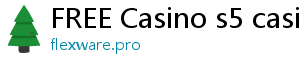 FREE Casino s5 casino